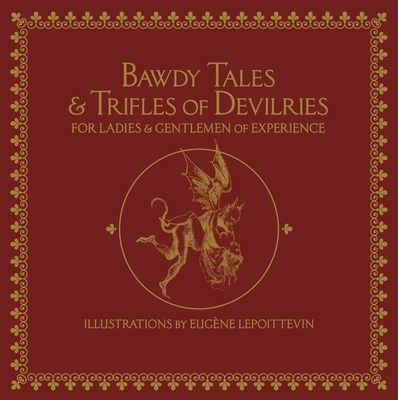 Bawdy Tales And Trifles Of Devilries For Ladies And Gentlemen Of Experience(Pevná vazba)