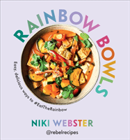 Rainbow Bowls - Easy, delicious ways to #EatTheRainbow (Rebel Recipes Ltd)(Pevná vazba)
