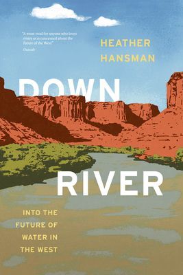 Downriver - Into the Future of Water in the West (Hansman Heather)(Paperback / softback)