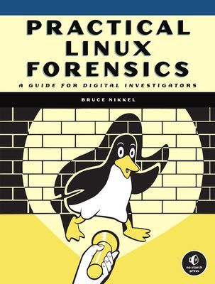 Practical Linux Forensics - A Guide for Digital Investigators (Nikkel Bruce)(Paperback / softback)