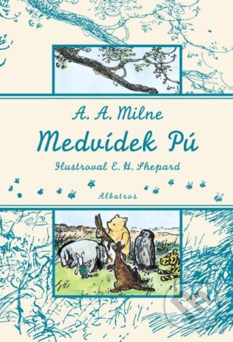 Medvídek Pú - Alan Alexander Milne, E.H. Shepard (ilustrátor)