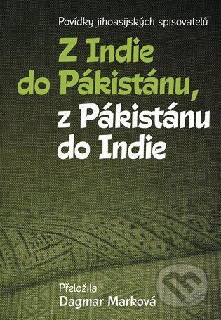 Z Indie do Pákistánu, z Pákistánu do Indie - Dagmar Marková