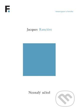 Neznalý učitel - Jacques Ranciere