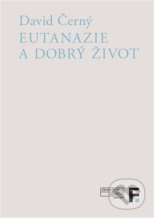 Eutanazie a dobrý život - David Černý