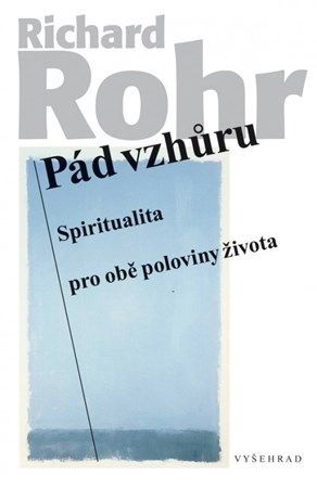 Pád vzhůru - Richard Rohr, Richard Rohr