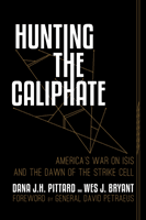 Hunting the Caliphate - America's War on ISIS and the Dawn of the Strike Cell (Pittard Dana J. H.)(Pevná vazba)