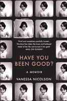 Have You Been Good? - A Memoir (Nicolson Vanessa)(Paperback)