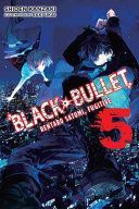 Black Bullet, Vol. 5 (Light Novel): Rentaro Satomi, Fugitive (Kanzaki Shiden)(Paperback)