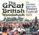 Great British Woodstock - The Incredible Story of the Weeley Festival 1971 (Clark Ray)(Paperback)