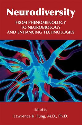 Neurodiversity: From Phenomenology to Neurobiology and Enhancing Technologies (Fung Lawrence K.)(Paperback)