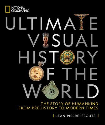 National Geographic Ultimate Visual History of the World: The Story of Humankind from Prehistory to Modern Times (Isbouts Jean-Pierre)(Pevná vazba)