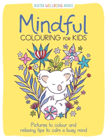 Mindful Colouring for Kids - Pictures to colour and relaxing tips to calm a busy mind (Southon Josephine)(Paperback / softback)