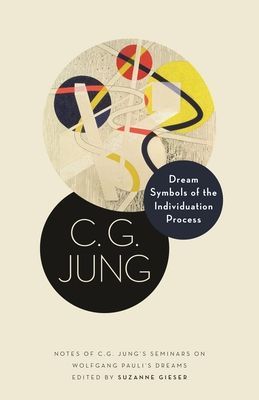 Dream Symbols of the Individuation Process - Notes of C. G. Jung's Seminars on Wolfgang Pauli's Dreams (Jung C. G.)(Paperback / softback)