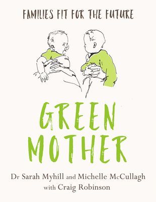 Green Mother - Families fit for the future (Myhill Sarah)(Paperback / softback)