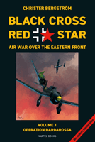 Black Cross Red Star -- Air War Over the Eastern Front, Volume 1: Barbarossa (Bergstrom Christer)(Pevná vazba)