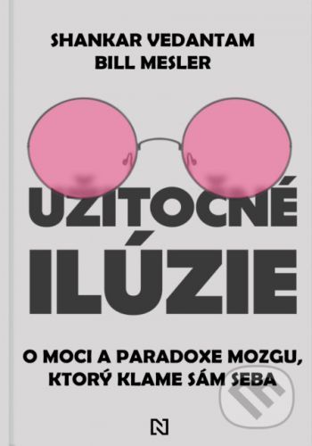 Užitočné ilúzie - Shankar Vedantam, Bill Mesler