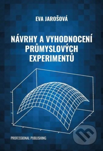 Návrhy a vyhodnocení průmyslových experimentů - Eva Jarošová