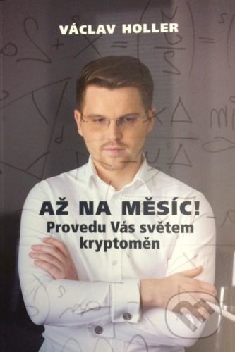 Až na Měsíc! Provedu Vás světem kryptoměn - Václav Holler