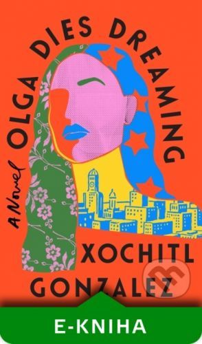 Olga Dies Dreaming - Xochitl Gonzalez