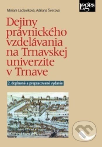 Dejiny právnického vzdelávania na Trnavskej univerzite v Trnave - Adriana Švecová, Miriam Laclavíková