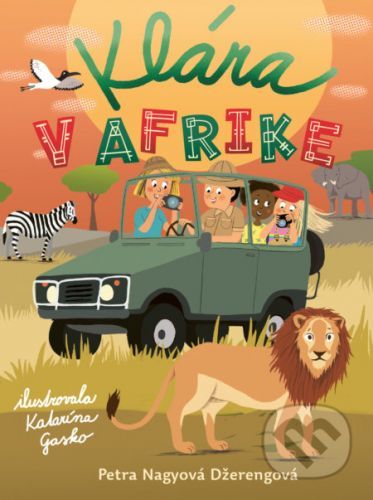 Klára v Afrike - Petra Nagyová Džerengová, Katarína Gasko Kardelisová (ilustrátor)