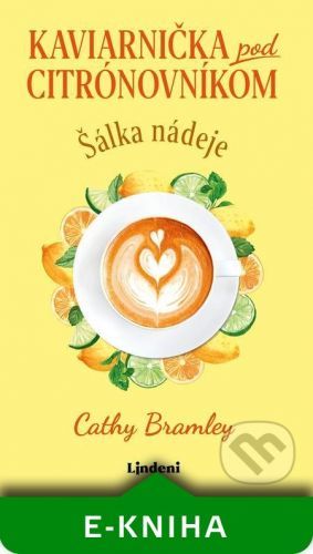 Kaviarnička pod citrónovníkom: Šálka nádeje - Cathy Bramley