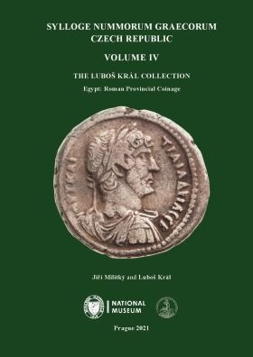 Sylloge Nummorum Graecorum. Czech Republic. Volume IV. The Luboš Král Collection. Egypt: Roman Provincial Coinage - Jiří Militký, Luboš Král - e-kniha