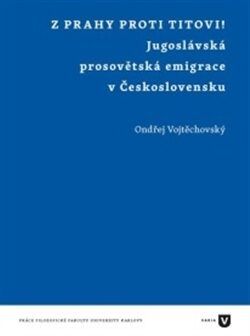 Z Prahy proti Titovi! - Ondřej Vojtěchovský