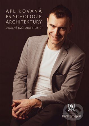 Aplikovaná psychologie architektury - Karel Smejkal