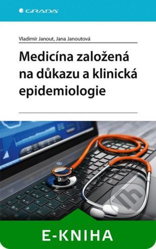 Medicína založená na důkazu a klinická epidemiologie - Janout Vladimír, Janoutová Jana