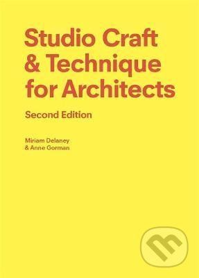Studio Craft & Technique for Architects - Anne Gorman, Miriam Delaney