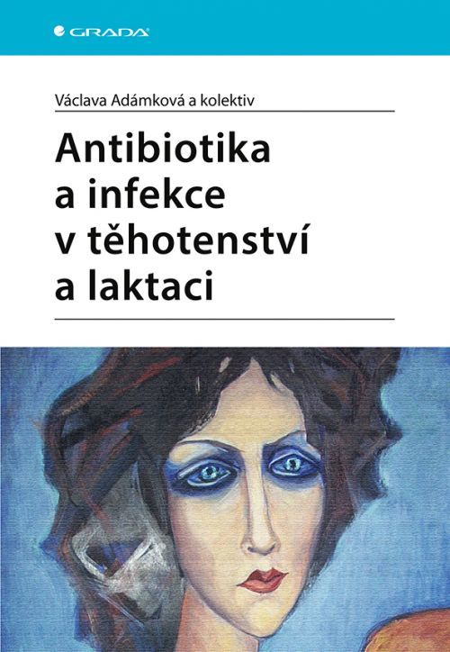 Antibiotika a infekce v těhotenství a laktaci, Adámková Václava