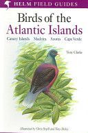 Field Guide to the Birds of the Atlantic Islands - Canary Islands, Madeira, Azores, Cape Verde (Clarke Tony)(Paperback)