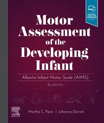 Motor Assessment of the Developing Infant (Piper Martha PT PhD (President University of British Columbia Vancouver British Columbia Canada))(Pevná vazba)