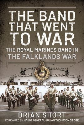 Band That Went to War - The Royal Marine Band in the Falklands War (Brian Short)(Pevná vazba)