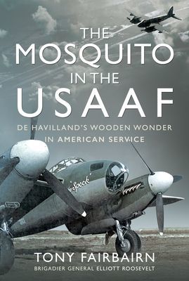 Mosquito in the USAAF: De Havilland's Wooden Wonder in American Service (Fairbairn Tony)(Pevná vazba)