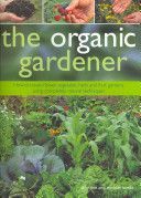 Organic Gardener - How to Create Vegetable, Fruit and Herb Gardens Using Completely Organic Techniques (Lavelle Christine)(Pevná vazba)