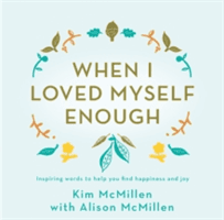 When I Loved Myself Enough - Inspiring words to help you find happiness and joy (McMillen Kim)(Pevná vazba)