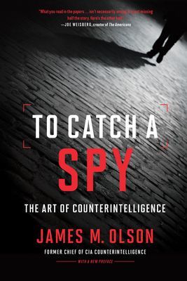 To Catch a Spy: The Art of Counterintelligence (Olson James M.)(Paperback)