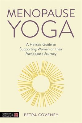 Menopause Yoga - A Holistic Guide to Supporting Women on their Menopause Journey (Coveney Petra)(Paperback / softback)