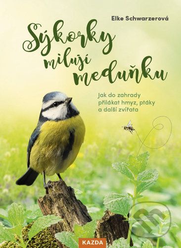 Sýkorky milují meduňku - Elke Schwarzer