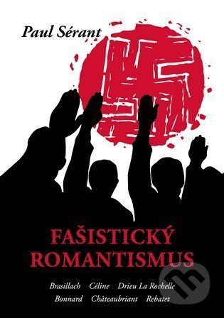 Fašistický romantismus - Pavel Sérant