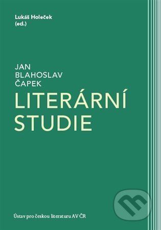 Literární studie - Jan Blahoslav Čapek, Lukáš Holeček