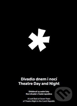 Divadlo dnem i nocí / Theatre Day and Night - Institut umění – Divadelní ústav