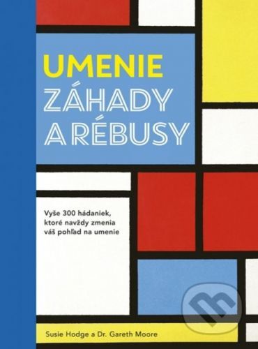 Umenie – Záhady a rébusy - Susie Hodge, Dr. Gareth Moore