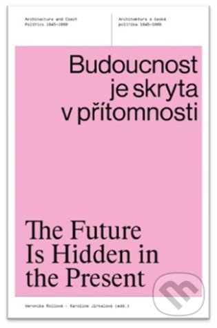 Budoucnost je skryta v přítomnosti - Veronika Rollová, Karolína Jirkalová