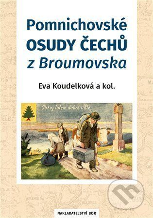 Pomnichovské osudy Čechů z Broumovska - Eva Koudelková a kolektív