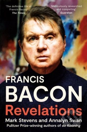 Francis Bacon : Revelations - Mark Stevens