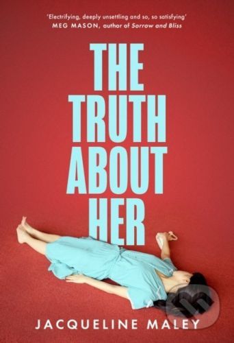 The Truth about Her - Jacqueline Maley