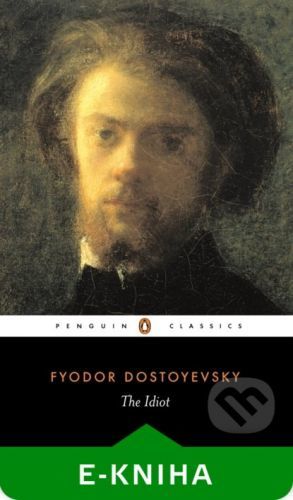 The Idiot - Fyodor Dostoyevsky